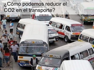 ¿Cómo podemos reducir el
CO2 en el transporte?
 