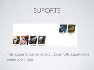 SUPORTS
• Tots aquests son sanadors . Quan tots aquells que
tenen poca vida
 