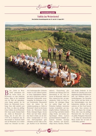 j
                                                                  Veranstaltungsreihe

                                                          Tafeln im Weinviertel
                                               Eine köstliche Veranstaltungsreihe vom 10. Juni bis 13. August 2011




         eim „Tafeln im Wein-          risch bedeutungsvollen Gebäuden             inklusive Übernachtung plus           und dunkler Hollunder. In den

B        viertel“ präsentieren sich
         die besten Köche des
Weinviertels vor einer köstlichen
                                       wurden vor dem Abbruch gerettet,
                                       an deren Originalplätzen abgetra-
                                       gen und in Niedersulzu einem fas-
                                                                                   Frühstück und Führung durch das
                                                                                   Museumsdorf ab 130,- Euro pro
                                                                                   Person. Im Weinviertel, östlich von
                                                                                                                         Wäldern der Talsenken und an den
                                                                                                                         Hügelspitzen finden Wildschweine,
                                                                                                                         Rehe und Wildhasen ideale Le-
Kulisse. Mitten in der Landschaft      zinierenden Dorfensemble zusam-             Wien, entstand die Idee, ein regio-   bensbedingungen. Das Besondere
wird die Tafel mit regionaltypi-       mengefügt. Die Kellergasse in die-          naltypisches Tafeln im Freien zu      dieser Küche und ihrer Köche ist
schen Zutaten gedeckt, die der         sem bezaubernden Museumsdorf                kreieren. Die südseitigen Hänge       ihre Bodenständigkeit, trotz aller
Boden des Weinviertels hervor-         bietet die Kulisse für die                  der sanften Hügel sind mit            kulinarischen Ambition, die man
bringt. Dazu zählt natürlich auch      Auftaktveranstaltung zu „Tafeln im          Weinreben bepflanzt, dazwischen       anderswo als Slow Food bezeich-
der Wein, vor allem der pfeffrige      Weinviertel“. Gleich vier der besten        leuchten Gerstenfelder und dun-       nen würde. Dazu servieren die
Grüne Veltliner, der als Weinviertel   Köche des Weinviertels (Martin              kelgelbe Kürbisse. Obstbäume säu-     Winzer der Region ihre würzigen
DAC Furore macht. Erstmals findet      Weiler, Christoph Wagner, Severin           men die Wege und liefern köstlich     Weine, allen voran den pfeffrigen
das „Tafeln im Weinviertel“ am         Weber und Karl Polak) arbeiten              saftige Früchte. Auf leichten san-    Weinviertel DAC. Das Viertel gilt
Freitag, den 10. Juni 2011, um         hier Hand in Hand, um die köst-             dig-lehmigen Böden wachsen            als größter Weingarten Österreichs
17.00 Uhr in Niedersulz statt. Im      lichen Grundprodukte in Form                geschmacksintensive Erdäpfel, aro-    – ein Drittel der österreichischen
Museumsdorf in Niedersulz findet       eines Fünf-Gang-Menüs ganz                  matische Zwiebeln, knackige           Weine werden hier auf mehr als
man ein Weinviertel, wie es früher     authentisch auf den Teller zu brin-         Salate, Paradeiser und Karotten,      13.000 Hektar gekeltert.
einmal war. Dutzende von histo-        gen. Buchbar ist der Tafel-Abend            saftige Beeren, Kirschen, Pfirsiche                     www.weinviertel.at




Ausgabe 18 • Mai 2011
                                                        j                                                                                        Seite 9 von 10
 