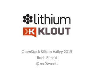 OpenStack Silicon Valley 2015
Boris Renski
@zer0tweets
 