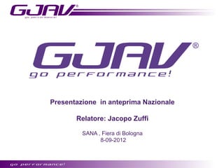 Presentazione in anteprima Nazionale

       Relatore: Jacopo Zuffi

         SANA , Fiera di Bologna
               8-09-2012
 