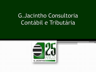 G.Jacintho Consultoria
Contábil e Tributária

 