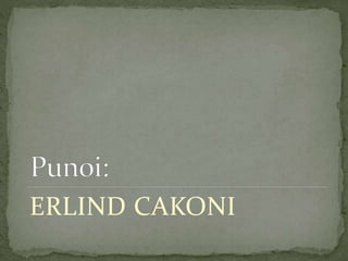 ERLIND CAKONI
 