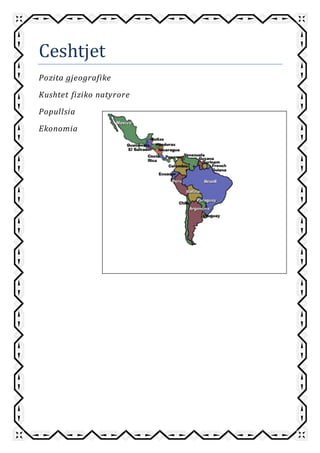 Ceshtjet
Pozita gjeografike
Kushtet fiziko natyrore
Popullsia
Ekonomia
 