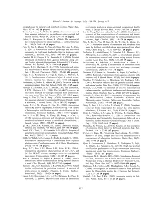 Global J. Environ. Sci. Manage., 1(2): 149-158, Spring 2015
157
ion exchange by natural and modified zeolites, Water Res.,
31(6): 1379-1382 (4 pages).
Demir, A.; Gunay, A.; Debik, E., (2002). Ammonium removal
from aqueous solution by ion-exchange using packed bed
natural zeolite, Water SA, 28(3): 329-336 (8 pages).
Erdem, E.; Karapinar, N.; Donat, R., (2004). The removal of
heavy metal cations by natural zeolites, J. Colloid Interface
Sci., 280(2): 309-314 (6 pages).
Feng, S.; Xie, S.; Zhang, X.; Yang, Z.; Ding, W.; Liao, X.; Chen,
C., (2012). Ammonium removal pathways and microbial
community in GAC-sand dual media filter in drinking water
treatment, J. Environ. Sci., 24(9): 1587-1593 (7 pages).
González, M. R.; Pereyra, A. M.; Basaldella, E. I., (2011). Trivalent
Chromium Ion Removal from Aqueous Solutions Using Low-
cost Zeolitic Materials Obtained from Exhausted FCC Catalysts,
Adsorpt. Sci. Technol., 29(7): 629-636 (8 pages).
Graham, T. E.; MacLean, D. A., (1992). Ammonia and amino
acid metabolism in human skeletal muscle during exercise,
Can. J. Physiol. Pharmacol., 70(1): 132-141 (10 pages).
Gupta, V. K.; Khamparia, S.; Tyagi, I.; Jaspal, D.; Malviya, A.,
(2015). Decolorization of mixture of dyes: A critical review,
Global J. Environ. Sci. Manage., 1 (1): 71-94 (24 pages).
Haralambous, A.; Maliou, E.; Malamis, M., (1992). The use of zeolite for
ammonium uptake, Water Sci. Technol., 25(1): 139-145 (7 pages).
Hellinga, C.; Schellen, A.A.J.C.; Mulder, J.W.; Van Loosdrecht,
M.C.M.; Heijnen, J.J., (1998). The SHARON process: an
innovative method for nitrogen removal from ammonium-
rich waste water, Water Sci. Technol., 37(9): 135-142 (8 pages).
Huang, H.; Xiao, X.; Yan, B.; Yang, L., (2010). Ammonium removal
from aqueous solutions by using natural Chinese (Chende) zeolite
as adsorbent, J. Hazard. Mater., 175(1): 247-252 (6 pages).
Huang, X.; Li, W.; Zhang, D.; Qin, W., (2013). Ammonium
removal by a novel oligotrophic Acinetobacter sp. Y16 capable
of heterotrophic nitrification–aerobic denitrification at low
temperature, Bioresour. Technol., (146): 44-50 (7 pages).
Huo, H.; Lin, H.; Dong, Y.; Cheng, H.; Wang, H.; Cao, L.,
(2012). Ammonia-nitrogen and phosphates sorption from
simulated reclaimed waters by modified clinoptilolite, J.
Hazard. Mater., (229): 292-297 (6 pages).
Ip, Y.K.; Chew, S.F.; Randall, D.J., (2001). Ammonia toxicity,
tolerance, and excretion, Fish Physiol., (20): 109-148 (40 pages).
Ismail, Z.Z.; Tezel, U.; Pavlostathis, S.G., (2010). Sorption of
quaternary ammonium compounds to municipal sludge, Water
Res., 44(7): 2303-2313 (11 pages).
Jellali, S.; Wahab, M.A.; Anane, M.; Riahi, K.; Jedidi, N., (2011).
Biosorption characteristics of ammonium from aqueous
solutions onto Posidoniaoceanica (L.) fibers, Desalination,
270(1): 40-49 (10 pages).
Kang, S.Y.; Lee, J.U.; Moon, S.H.; Kim, K.W., (2004).
Competitive adsorption characteristics of Co2+
, Ni2+
, and
Cr3+
by IRN-77 cation exchange resin in synthesized
wastewater, Chemosphere, 56(2): 141-147 (7 pages).
Katz, A.; Broberg, S.; Sahlin, K.;Wahren, J., (1986). Muscle
ammonia and amino acid metabolism during dynamic exercise
in man, Clin. Physiol., 6(4): 365-379 (14 pages).
Kesraoui Ouki, S.; Cheeseman, C. R.; Perry, R., (1994). Natural
zeolite utilisation in pollution control: A review of
applications to metals’ effluents, J. Chem. Technol.
Biotechnol., 59(2): 121-126 (6 pages).
Lamm, S.H.; Braverman, L.E.; Li, F.X.; Richman, K.; Pino, S.;
Howearth, G., (1999). Thyroid health status of ammonium
perchlorate workers: a cross-sectional occupational health
study, J. Occup. Environ. Med., 41(4): 248-260 (13 pages).
Lv, G.; Wang, X.; Liao, L.; Li, Z.; He, M., (2013). Simultaneous
removal of low concentrations of ammonium and humic
acid from simulated groundwater by vermiculite/palygorskite
columns, Appl. Clay Sci., (86): 119-124 (6 pages).
Ma, Z.; Li, Q.; Yue, Q.; Gao, B.; Li, W.; Xu, X.; Zhong, Q.,
(2011). Adsorption removal of ammonium and phosphate from
water by fertilizer controlled release agent prepared from wheat
straw, Chem. Eng. J., 171(3): 1209-1217 (9 pages).
Malekian, R.; Abedi-Koupai, J.; Eslamian, S.S.; Mousavi, S.F.;
Abbaspour, K.C.; Afyuni, M., (2011). Ion-exchange process
for ammonium removal and release using natural Iranian
zeolite, Appl. Clay Sci., 51(3): 323-329 (7 pages).
Malovanyy, A.; Sakalova, H.; Yatchyshyn, Y.; Plaza, E.;
Malovanyy, M., (2013). Concentration of ammonium from
municipal wastewater using ion exchange process,
Desalination, (329): 93-102 (10 pages).
Maranon, E.; Ulmanu, M.; Fernandez, Y.; Anger, I.; Castrillón, L.,
(2006). Removal of ammonium from aqueous solutions with
volcanic tuff, J. Hazard. Mater., 137(3): 1402-1409 (8 pages).
Meshko, V.; Markovska, L.; Mincheva, M.; Rodrigues, A.E.,
(2001). Adsorption of basic dyes on granular acivated carbon
and natural zeolite, Water Res., 35(14): 3357-3366 (10 pages).
Moradi, O., (2011). The removal of ions by functionalized
carbon nanotube: equilibrium, isotherms and thermodynamic
studies, Chem. Biochem. Eng. Q., 25(2): 229-240 (12 pages).
Moradi, O.; Zare, K., (2013). Adsorption of Ammonium Ion
by Multi-walled Carbon Nanotube: Kinetics and
Thermodynamic Studies, Fullerenes Nanotubes Carbon
Nanostruct., 21(6): 449-459 (11 pages).
Ning, P.; Bart, H.J.; Li, B.; Lu, X.; Zhang, Y., (2008). Phosphate
removal from wastewater by model-La (III) zeolite
adsorbents, J. Environ. Sci., 20(6): 670-674 (5 pages).
Otal, E.; Vilches, L.F.; Luna, Y.; Poblete, R.; García-Maya,
J.M.; Fernández-Pereira, C., (2013). Ammonium Ion
Adsorption and Settleability Improvement Achieved in a
Synthetic Zeolite-Amended Activated Sludge, Chin. J. Chem.
Eng., 21(9): 1062-1068 (7 pages).
Patoczka, J.; Wilson, D.J., (1984). Kinetics of the desorption
of ammonia from water by diffused aeration, Sep. Sci.
Technol., 19(1): 77-93 (17 pages).
Periæ, J.; Trgo, M.; Vukojeviæ Medvidoviæ, N., (2004).
Removal of zinc, copper and lead by natural zeolite-a
comparison of adsorption isotherms, Water Res., 38(7):
1893-1899 (7 pages).
Qiao, S.; Matsumoto, N.; Shinohara, T.; Nishiyama, T.; Fujii,
T.; Bhatti, Z.; Furukawa, K., (2010). High-rate partial
nitrification performance of high ammonium containing
wastewater under low temperatures, Bioresour. Technol.,
101(1): 111-117 (17 pages).
Rahimpour, M.R.; Mottaghi, H.R., (2009). Simultaneous Removal
of Urea, Ammonia, and Carbon Dioxide from Industrial
Wastewater Using a Thermal Hydrolyzer” Separator Loop,
Ind. Eng. Chem. Res., 48(22): 10037-10046 (10 pages).
Rahmani, A.R.; Mahvi, A.H.; Mesdaghinia, A.R.; Nasseri, S.,
(2004). Investigation of ammonia removal from polluted
waters by Clinoptilolite zeolite, Int. J. Environ. Sci. Technol.,
1(2): 125-133 (9 pages).
Randall, D.J.; Tsui, T.K.N., (2002). Ammonia toxicity in fish,
Mar. Pollut. Bull., 45(1): 17-23 (7 pages).
 