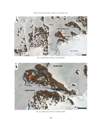 Global J. Environ. Sci. Manage., 1(2): 137-144, Spring 2015
140
Plankton diversity and aquatic ecology of a freshwater lake
Fig. 2: Map of Bharti Island in Larsemann Hills
Fig. 3: Location map of Lake L3 at Bharti Island
 
