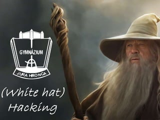 (White hat)
Hacking
 