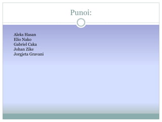 Punoi:
Aleks Hasan
Elio Nako
Gabriel Caka
Johan Zike
Jorgjeta Gravani
 