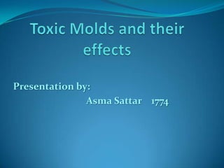 Presentation by:
Asma Sattar 1774

 