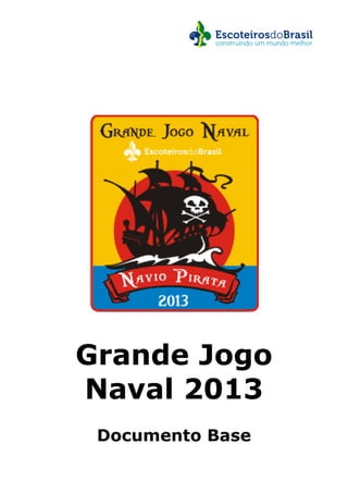 Grande Jogo
Naval 2013
Documento Base
 