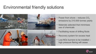 Environmental friendly solutions <ul><li>Power from shore – reduces CO 2  emissions by 210.000 tonnes yearly </li></ul><ul...