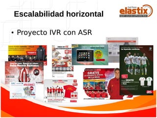 ● Proyecto IVR con ASR
Escalabilidad horizontal
 