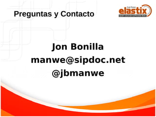 Jon Bonilla
manwe@sipdoc.net
@jbmanwe
Preguntas y Contacto
 