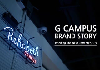G CAMPUS
BRAND STORY
Inspiring The Next Entrepreneurs
 