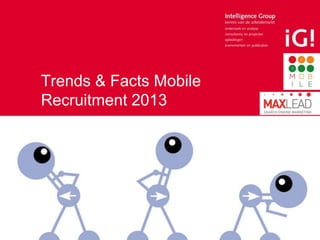 Trends & Facts Mobile
Recruitment 2013

 