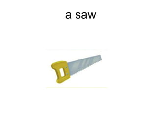 a saw
 