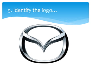 9. Identify the logo…
 