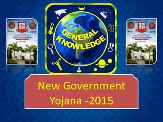 New Government
Yojana -2015
 