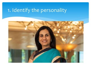1. Identify the personality
 