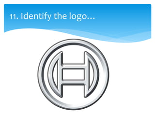 11. Identify the logo…
 