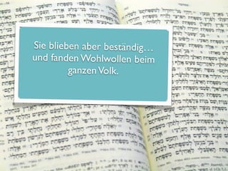 Sie blieben aber beständig…
und fanden Wohlwollen beim
         ganzen Volk.
 