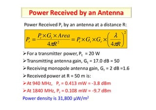 Power Received by an Antenna
Power Received Pr by an antenna at a distance R:
                                            ...
