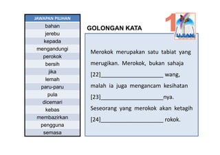 JAWAPAN PILIHAN
   bahan
   b h            GOLONGAN KATA
   jerebu
  kepada
mengandungi
                  Merokok  merupak...