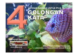 LATIHAN BAHASA UNTUK P5 & P6
                     LATIHAN BAHASA UNTUK P5 & P6




MOHAMED NAIM DAIPI



                 ...