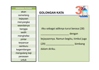 JAWAPAN PILIHAN
     akan
       k          GOLONGAN KATA
  cemerlang
   kejayaan
 menyangka
 seandainya
    bangga       ...