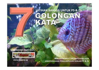 LATIHAN BAHASA UNTUK P5 & P6
                     LATIHAN BAHASA UNTUK P5 & P6




MOHAMED NAIM DAIPI



                 ...
