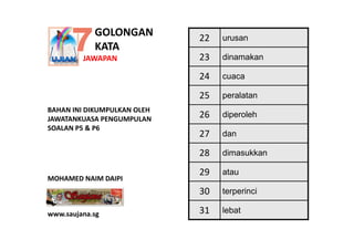 GOLONGAN         22   urusan
            KATA
         JAWAPAN             23   dinamakan

                             24...