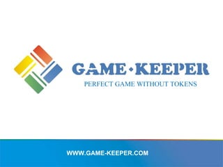 WWW.GAME-KEEPER.COM PERFECT GAME WITHOUT TOKENS 