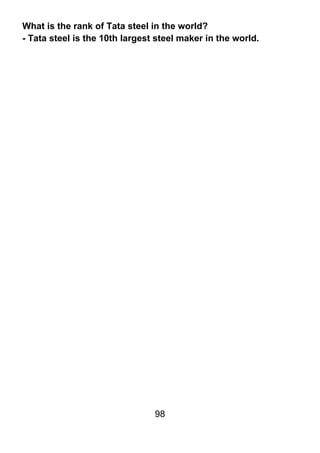 What is the rank of Tata steel in the world?
- Tata steel is the 10th largest steel maker in the world.




                                98
 