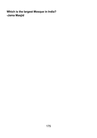 Which is the largest Mosque in India?
-Jama Masjid




                             175
 