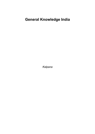 General Knowledge India




        Kalpana
 