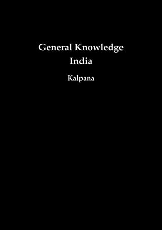 General Knowledge
India
Kalpana
 