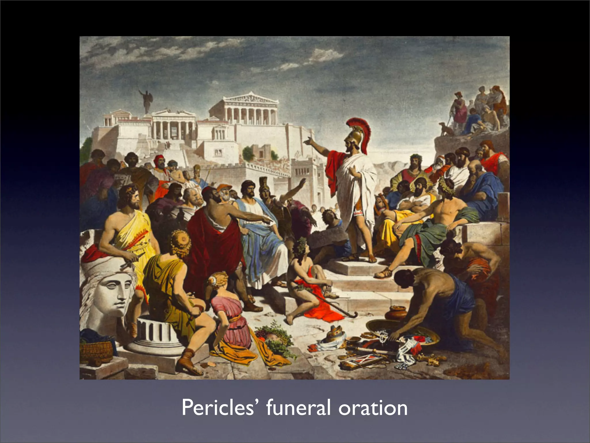 Pericles’ funeral oration
 