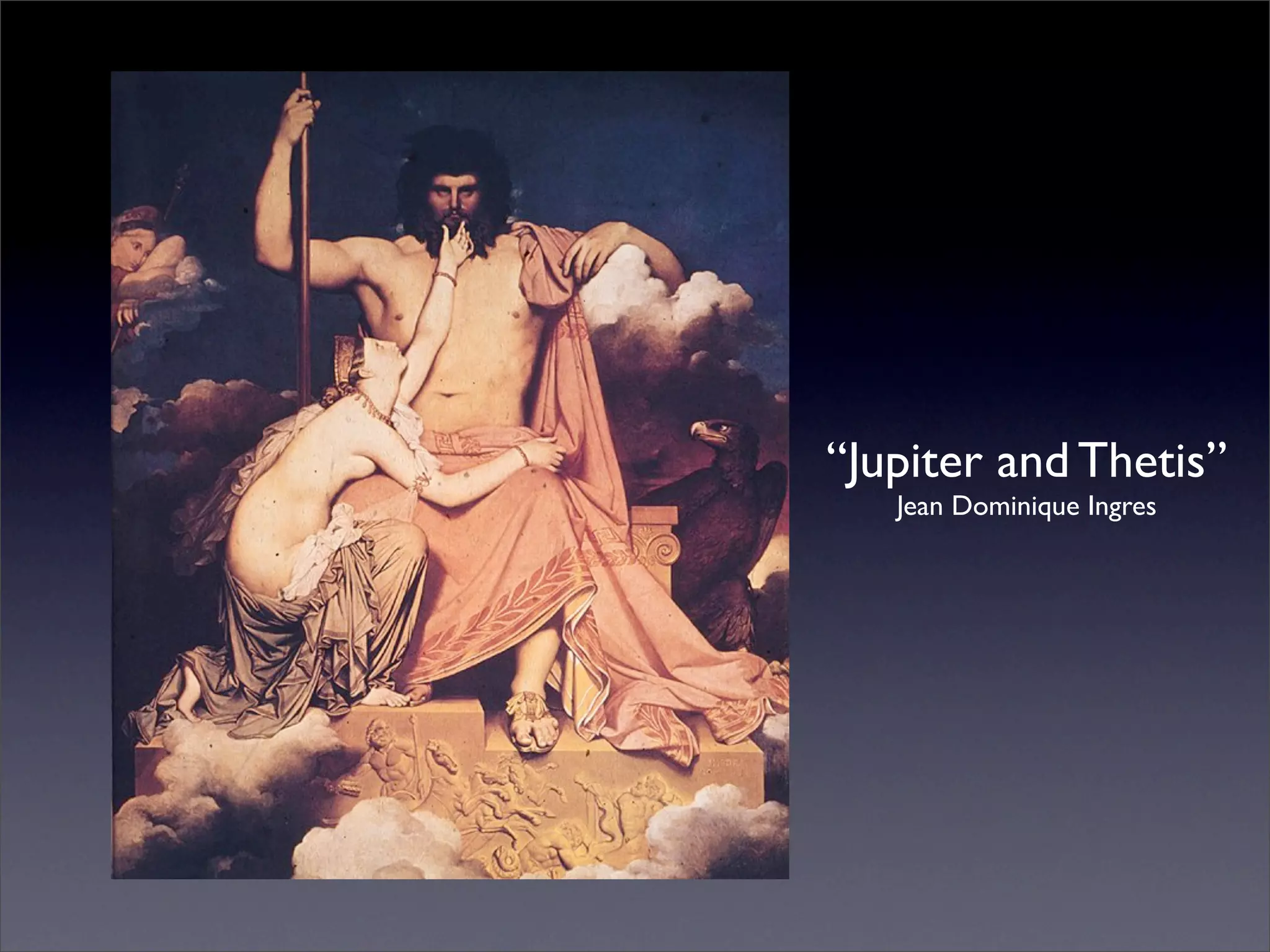 “Jupiter and Thetis”
   Jean Dominique Ingres
 