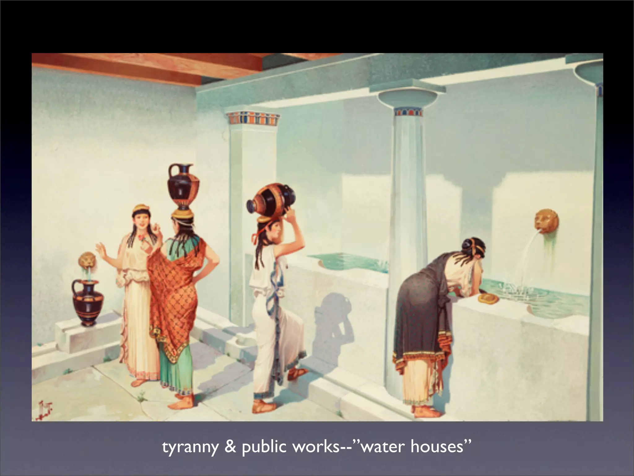 tyranny & public works--”water houses”
 