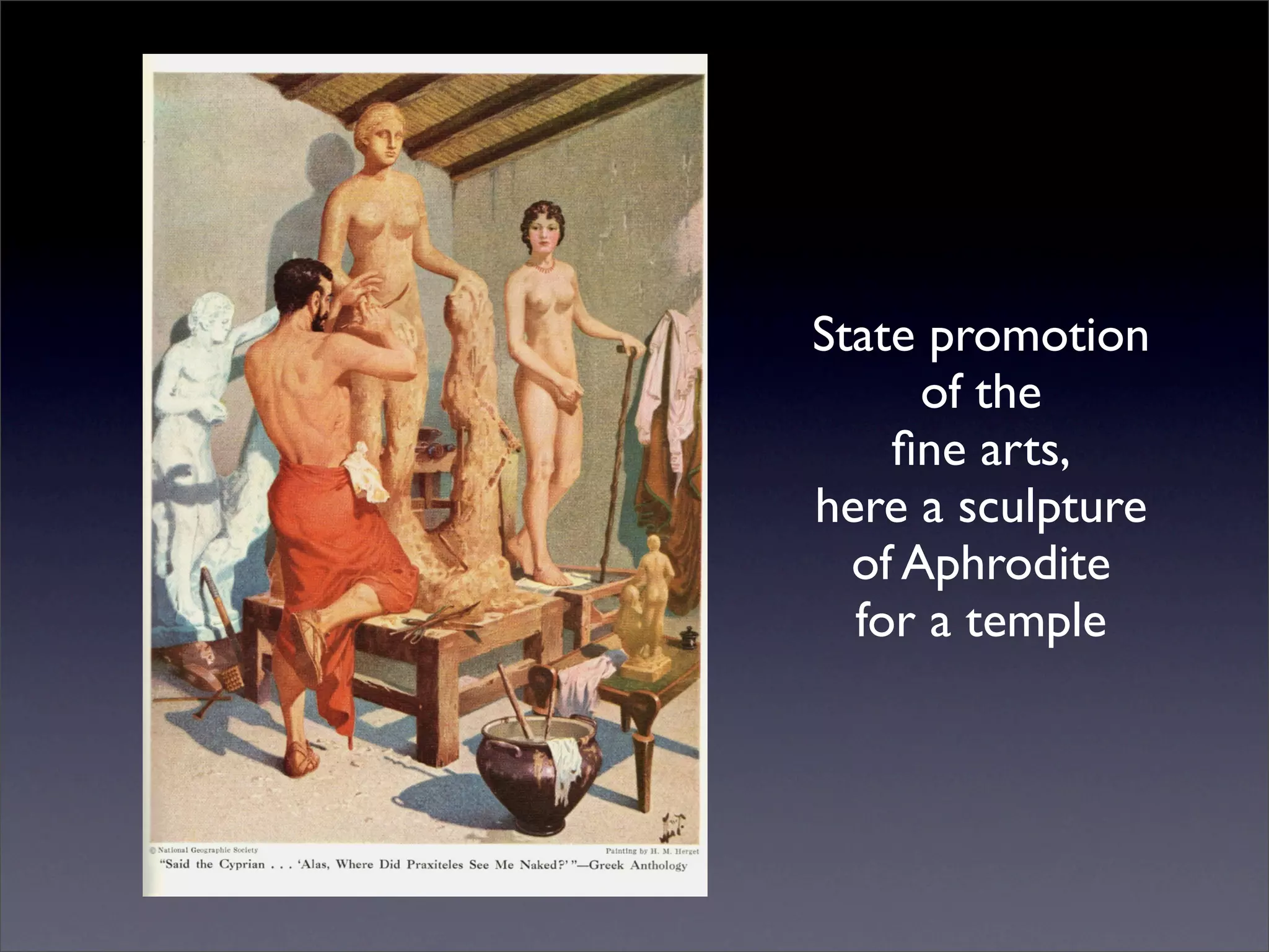 State promotion
      of the
    ﬁne arts,
here a sculpture
  of Aphrodite
  for a temple
 