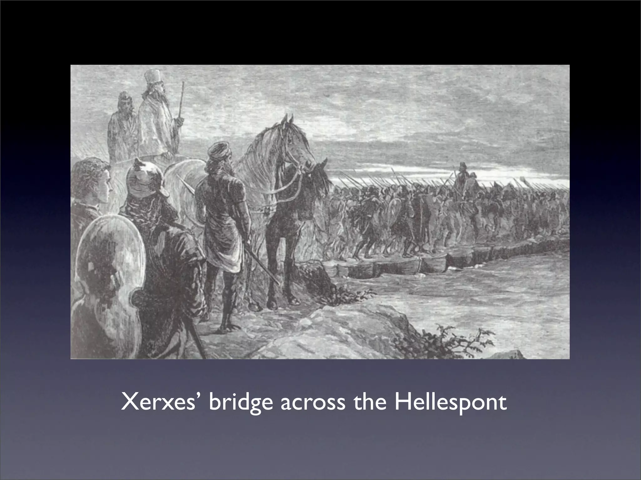 Xerxes’ bridge across the Hellespont
 