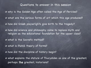 Questions to answer in this session

why is the Golden Age often called the Age of Pericles?

what are the various forms o...