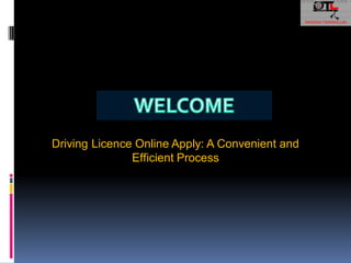 Driving Licence Online Apply: A Convenient and
Efficient Process
 