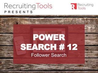 #RDaily
P R E S E N T S
POWER
SEARCH # 12
Follower Search
 