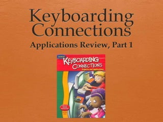 Keyboarding Connections Applications Review, Part 1 