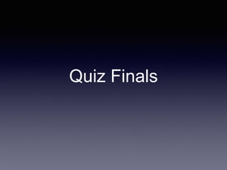 Quiz Finals
 