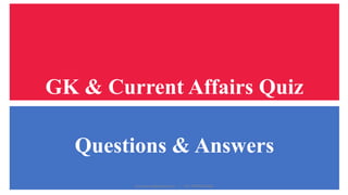 GK & Current Affairs Quiz
Questions & Answers
jinsesunny@gmail.com | +91 9497451464
 