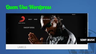 Quem Usa Wordpress
SONY MUSIC
 