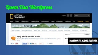 Quem Usa Wordpress
NATIONAL GEOGRAPHIC
 
