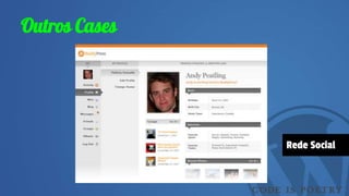 Outros Cases
Rede Social
 